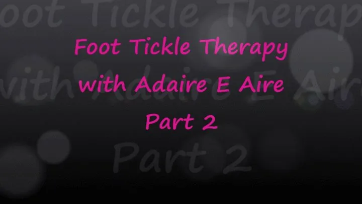 Foot Tickle Therapy with Adaire E Aire Pt2