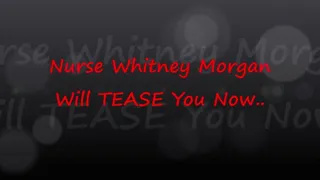 Nurse Whitney Morgan Will Tease You Now - FULL