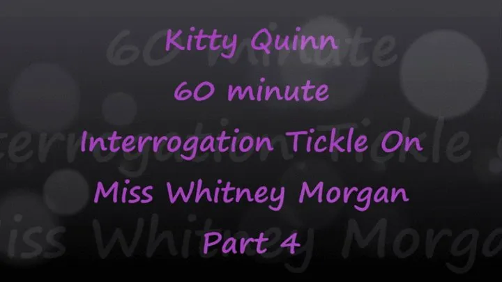 Kitty Quinn Tickle Interrogation on Miss Whitney Morgan Pt4