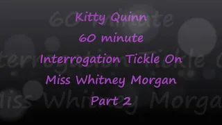 Kitty Quinn Tickle Interrogation on Miss Whitney Morgan Pt2