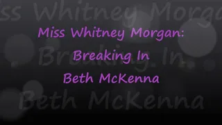 Miss Whitney Morgan: Breaking Beth McKenna In