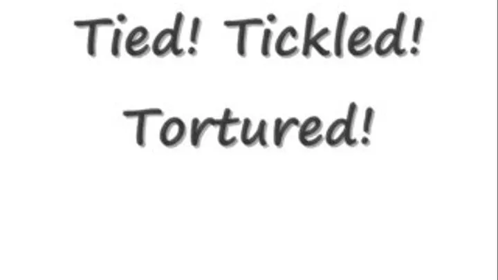 Tied! Tickled! Tormented!