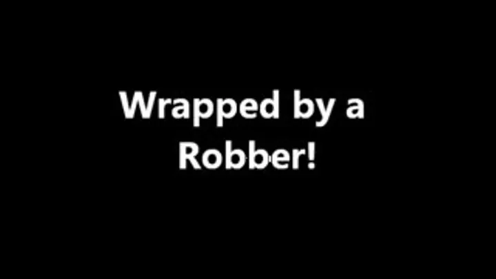 Wrapped by a Robber!