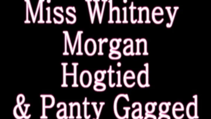 Little Whitney Morgan Panty Gagged & Hogtied!