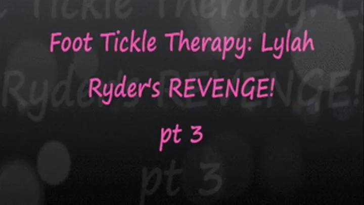 Foot Tickle Therapy: Lylah Ryder's Revenge pt3