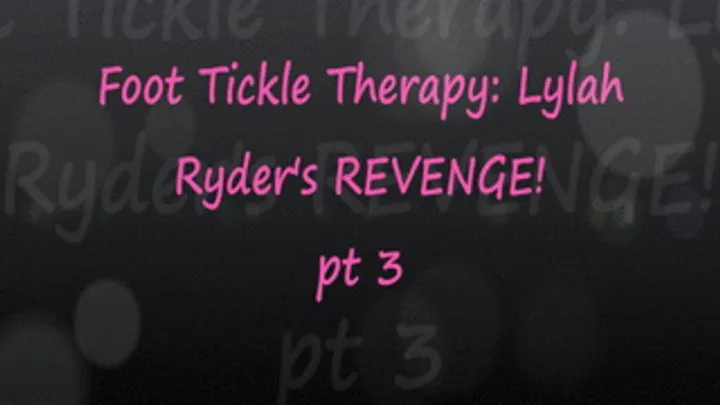 Foot Tickle Therapy: Lylah Ryder's Revenge pt3