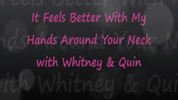 It Feels Better With My Hands Around Your Neck
