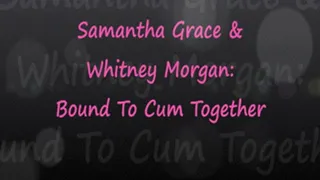 Samantha Grace & Whitney Morgan Bound to Cum Together