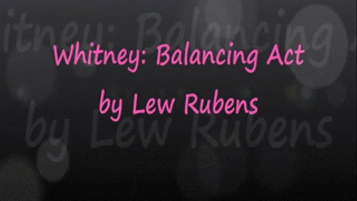 Whitney: Balancing Act by Lew Rubens