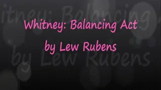 Whitney: Balancing Act by Lew Rubens