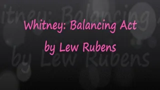 Whitney: Balancing Act by Lew Rubens