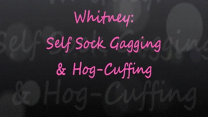 Whitney Self Sock Gags & HogCuffs Herself