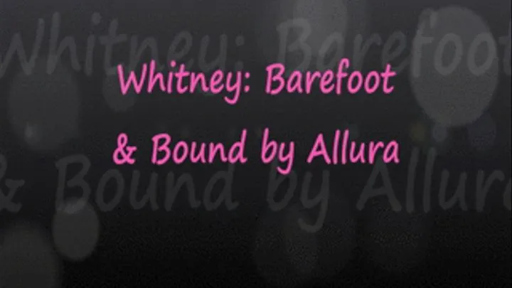 Whitney: Barefoot & Bound By Allura Skye