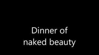 Dinner of naked beauty