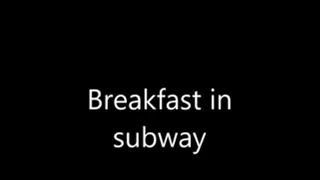Breakfast in Subway + Measures