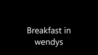 Breakfast in wendy's