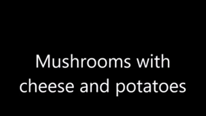 Mushrooms with cheese and potatoes