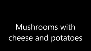 Mushrooms with cheese and potatoes