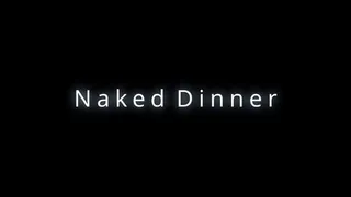 Naked Dinner