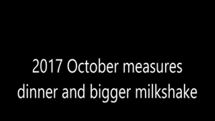 2017 October measures, dinner and milkshake