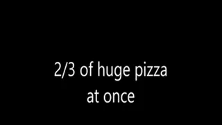 2/3 of huge pizza in one sitting