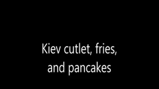 Kiev cutlet, fries and pancakes