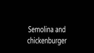 Semolina and chickenburger