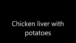 Chicken liver and potatoes