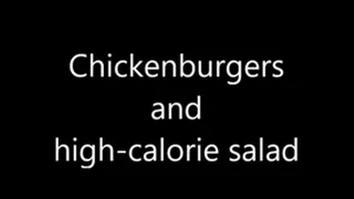 Chickenburgers and high-calorie salad