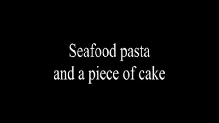 Seafood pasta and cake