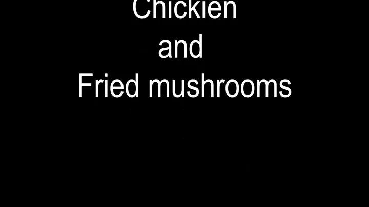 Chicken and fried musrooms