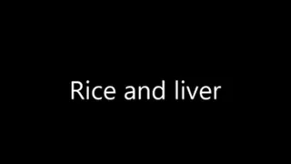 Rice and liver
