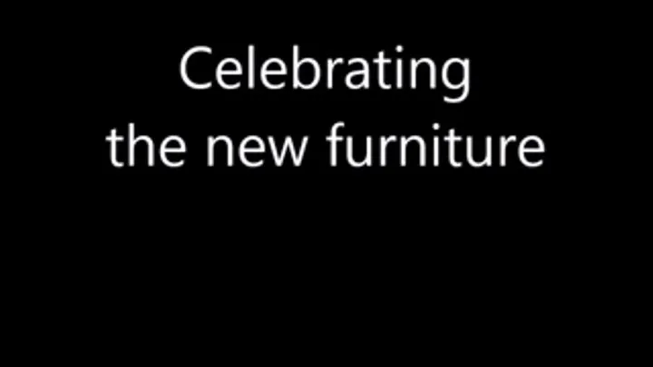 Celebrating new furniture