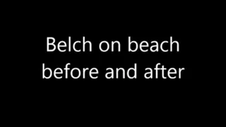 Beach belch - before and after