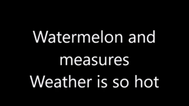 Watermelon and measures