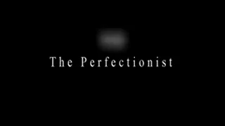 The Perfectionist