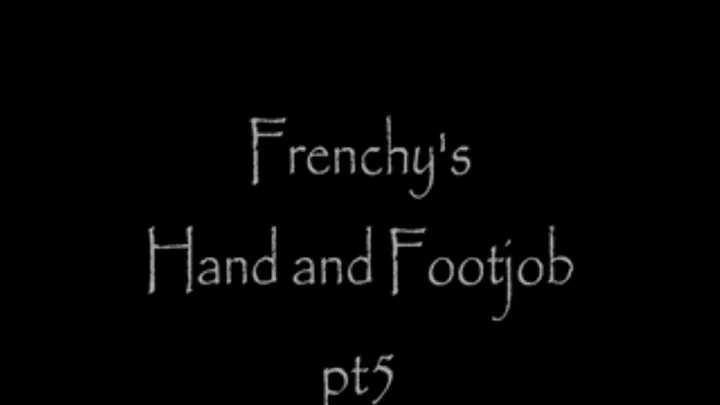 Frenchy's hand and footjob pt5