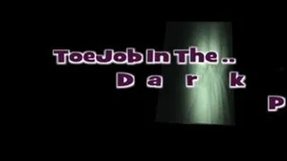 ToeJob In The Dark Pt2 HQ