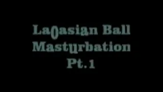 LaoAsian Ball Masturbation Pt1