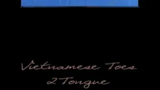 Vietnamese Toes 2 Tongue Pt1 Med