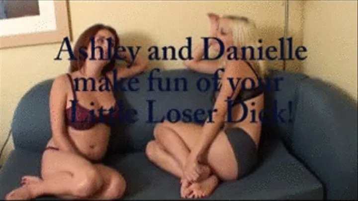 Danielle and Ashley make fun of your little loser dick (sm)
