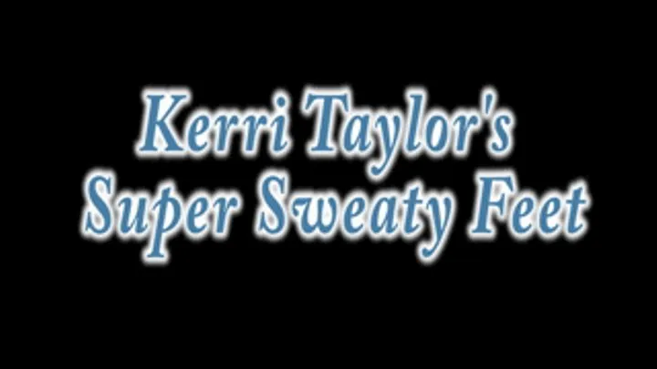 Kerry Taylor's Extra Sweaty Feet
