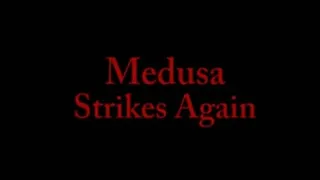 Medusa Strikes Again!