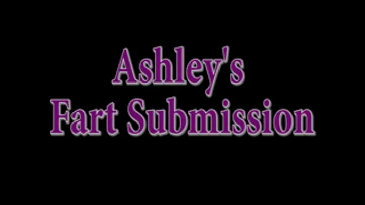 Ashley's Fart Submission