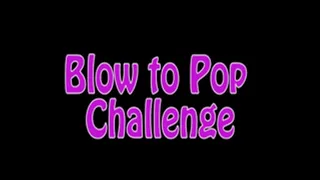 Blow to Pop Challenge