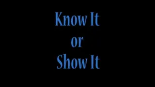 Know It or Show It- Rachel