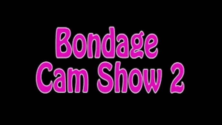 Bondage Cam Show #2