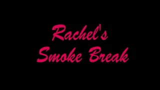 Rachel's Smoke Break