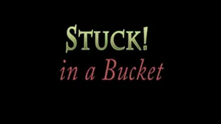 Stuck in a Bucket