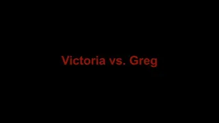 Victoria vs Greg